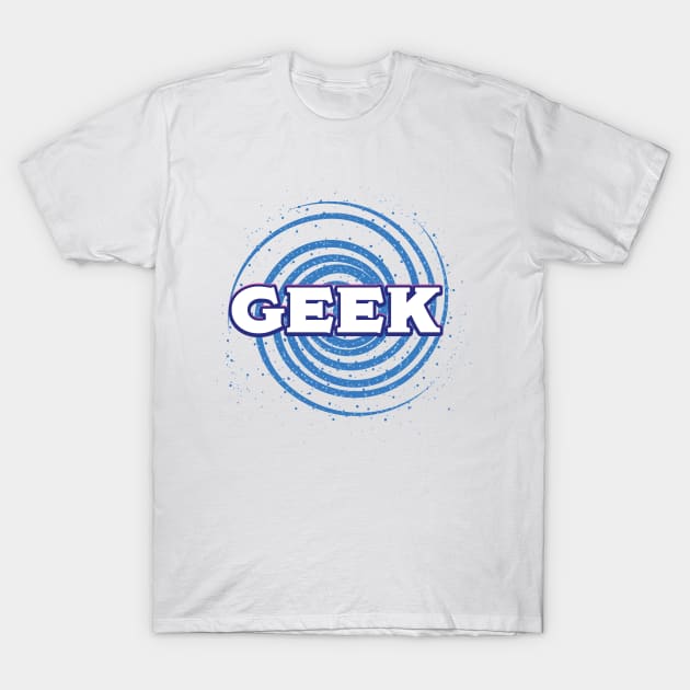 GEEK T-Shirt by nickemporium1